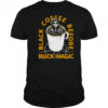 Black coffee before black magic shirt