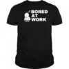 Bored at Work Saying For Lazy Office Humor shirt