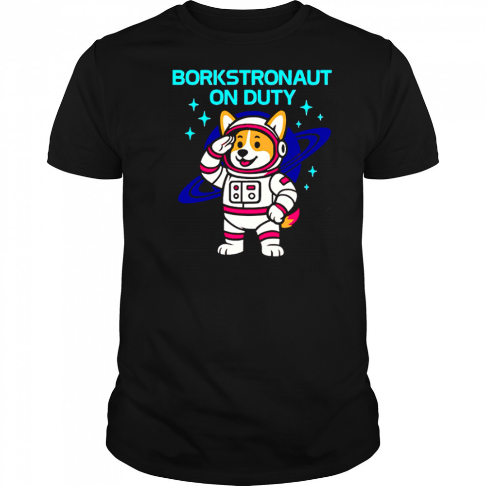 Borkstronaut On Duty Corgi Space Dog Astronaut Corgi Lover Galaxy shirt