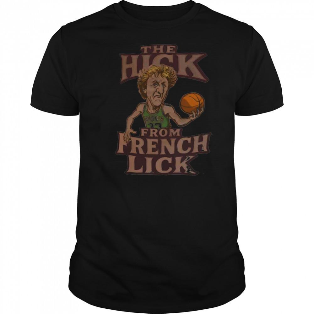 Boston Larry Bird the hick from French Lick shirt