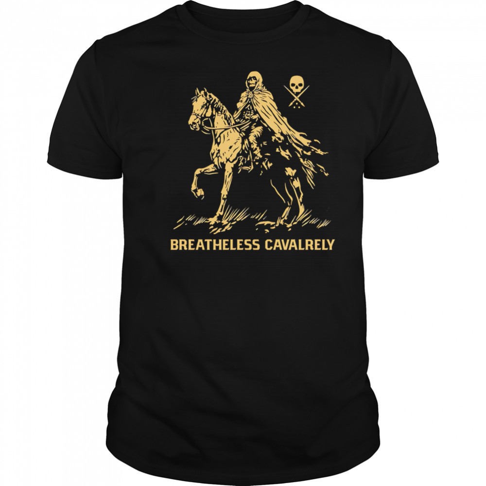 Breathless Cavalrey Death Horse shirt