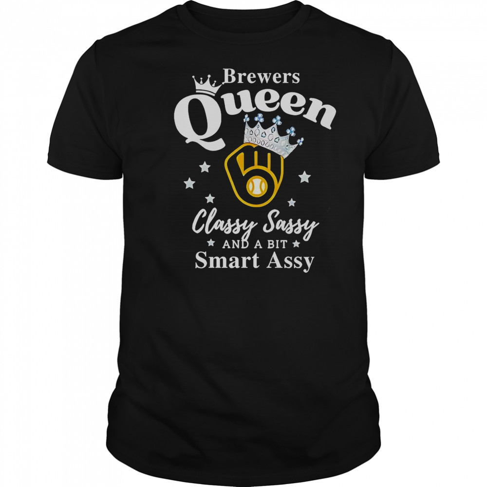 Brewers Queen Classy Sassy And A Bit Smart Assy Logo T-Shirt