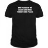 Bro please be my black kate moss tonight dude please shirt