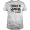 Broken crayons still colour PTSD awareness shirt
