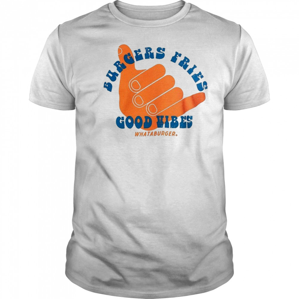 Burgers fries Whataburger Good Vibes T-shirt