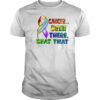 Cancer Been There Beat That shirt