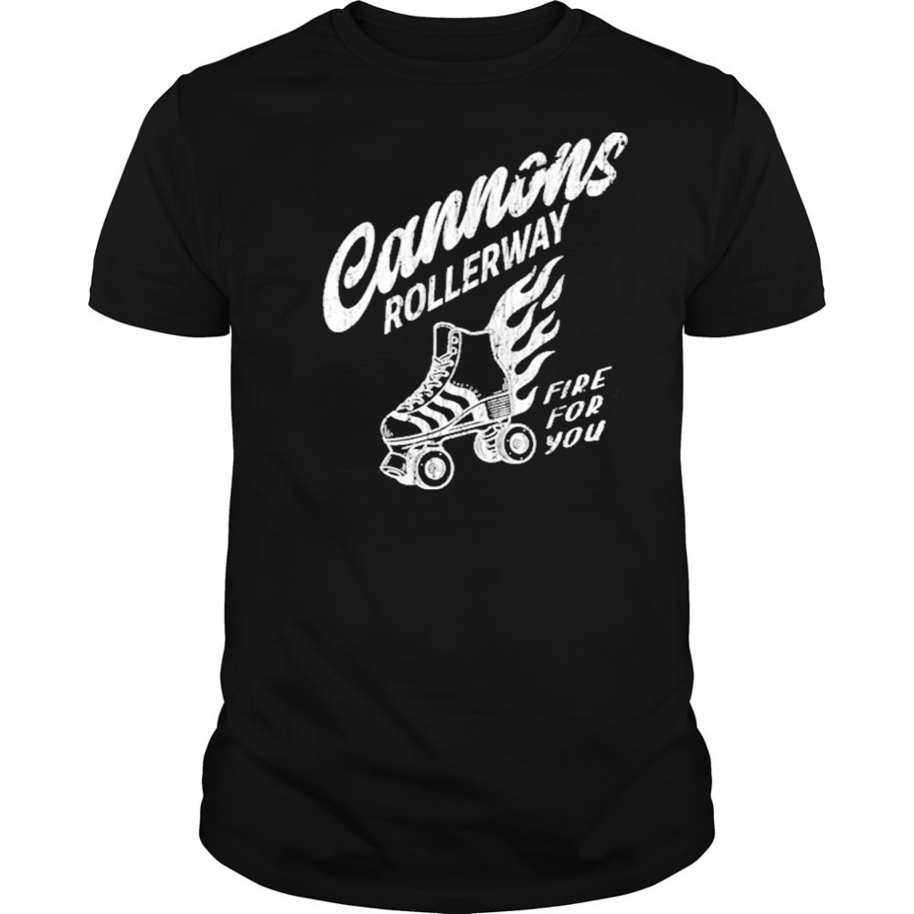 Cannons Rollerway Fire For You T-Shirt