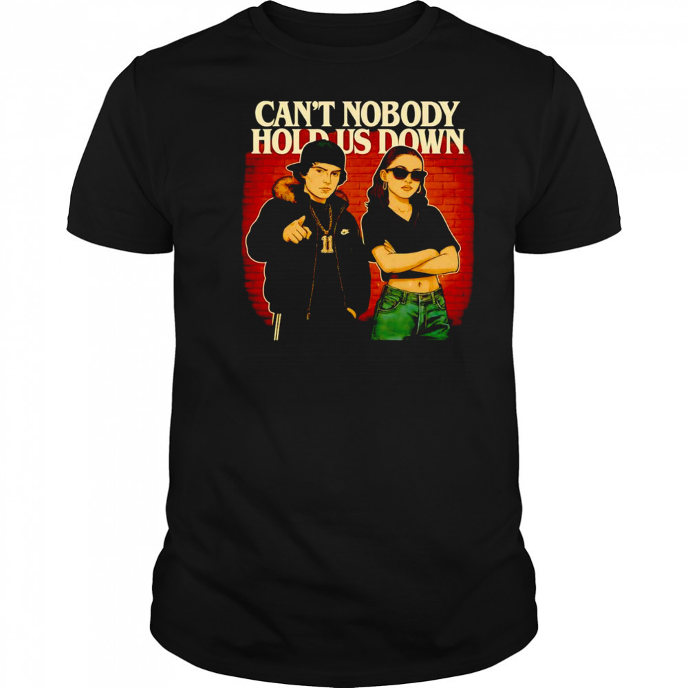 Can’t nobody hold us down shirt