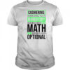 Cashiering Where Small Talk Is Mandatory And Math Is Optional T-Shirt