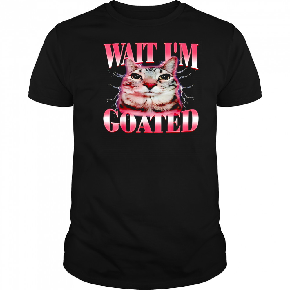 Cat Brainrot wait I’m goated shirt