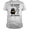 Cat I’ve cooked for people I should have poisoned so yes I do have self control shirt