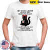 Cat my kids laugh because they think i’m crazy shirt