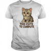 Cat too cute to compute shirt