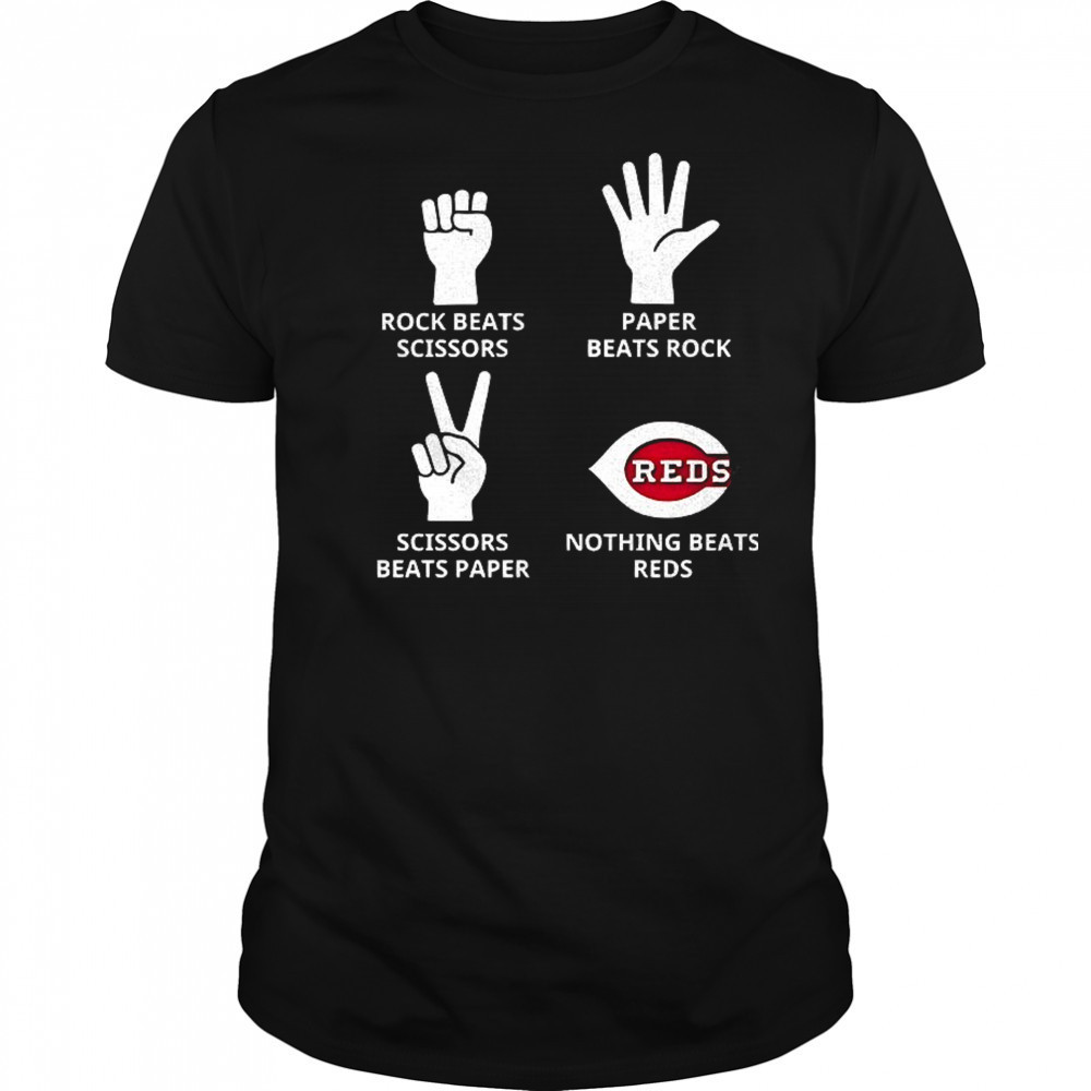 Cincinnati Reds rock beats scissors paper beats rock scissors beats paper nothing beats Reds shirt