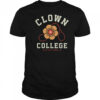 Clown College we’re here to amuse you shirt