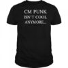 Cm Punk Isn’t Cool Anymore T-Shirt