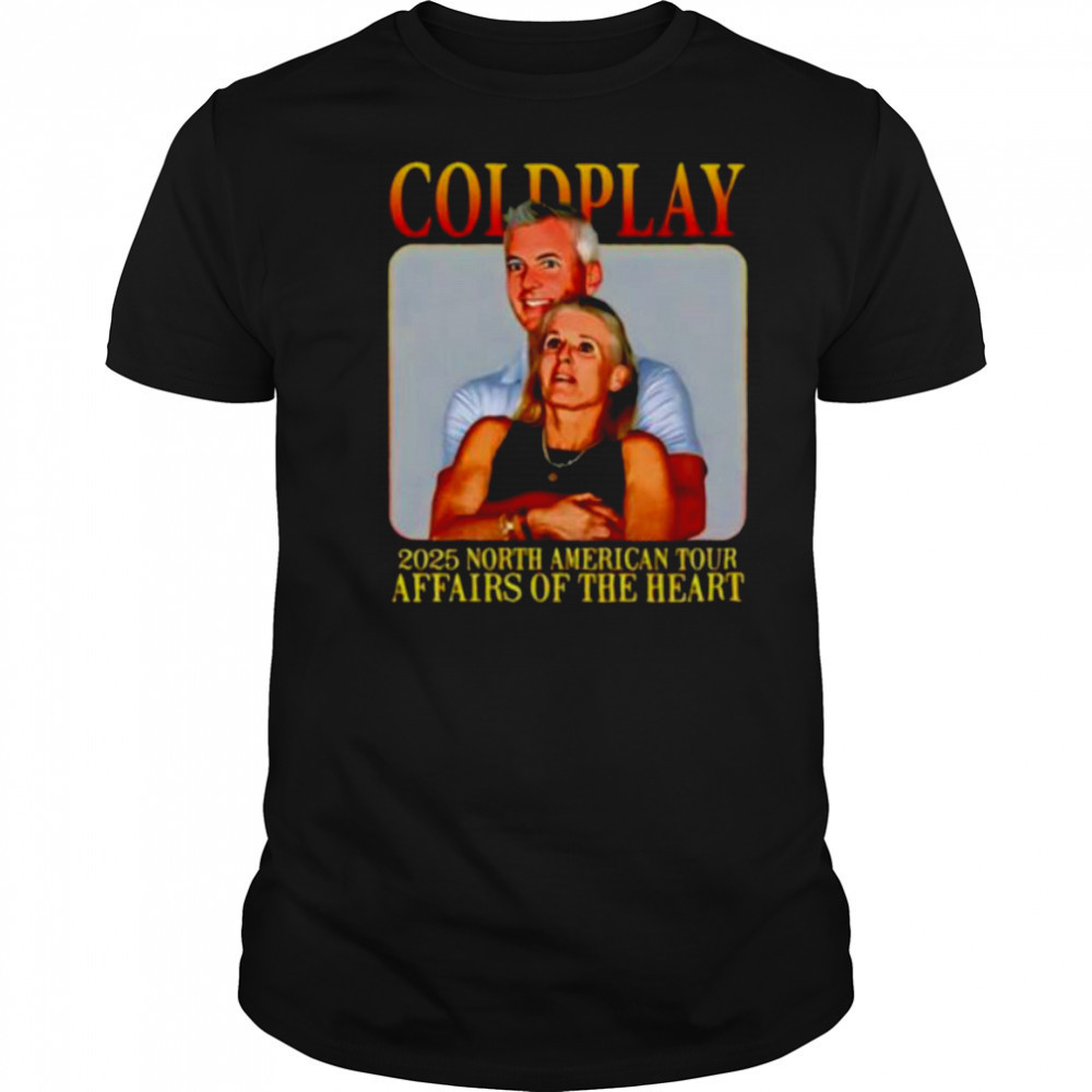 Coldplay’s kiss cam caught cheating 2025 north American tour affairs of the heart shirt
