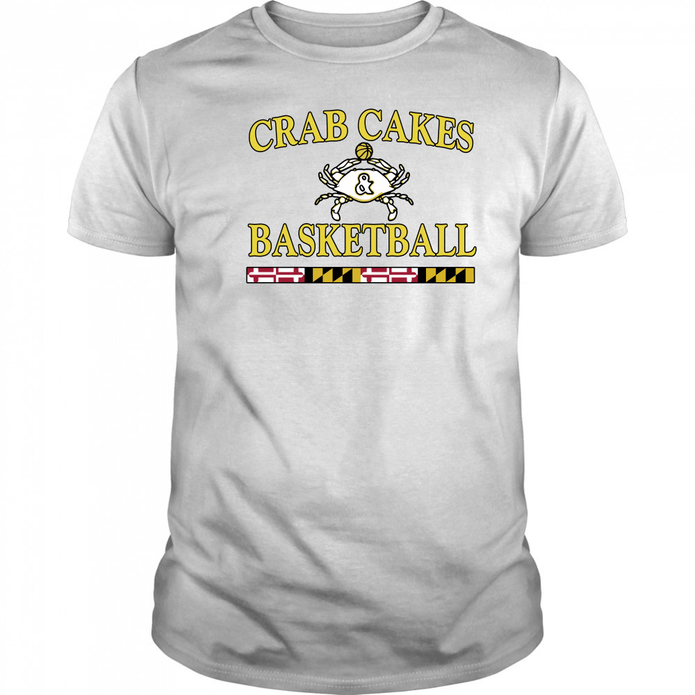 Crab Cakes And Basketball shirt