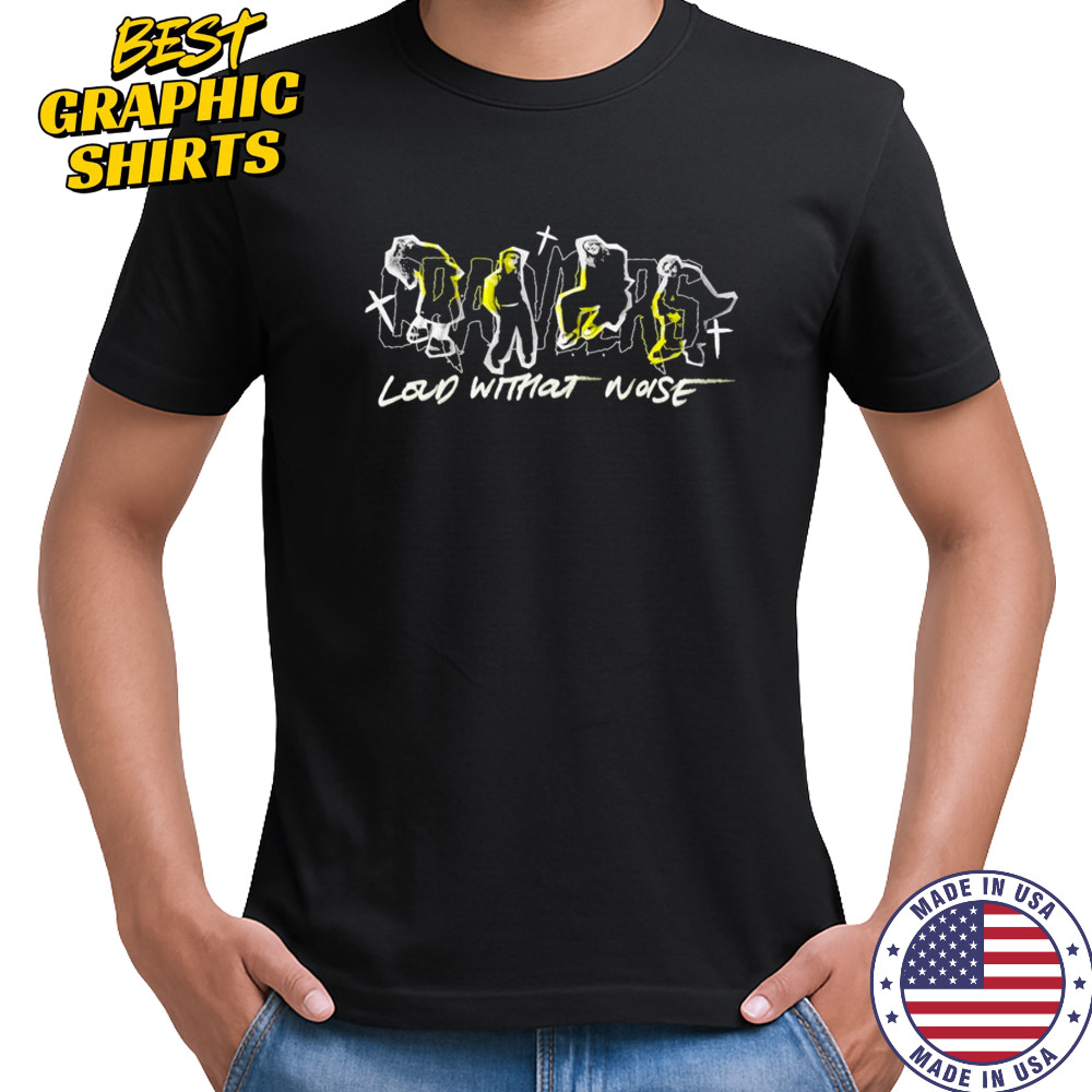 Crawlers Loud Without Noise T-shirt