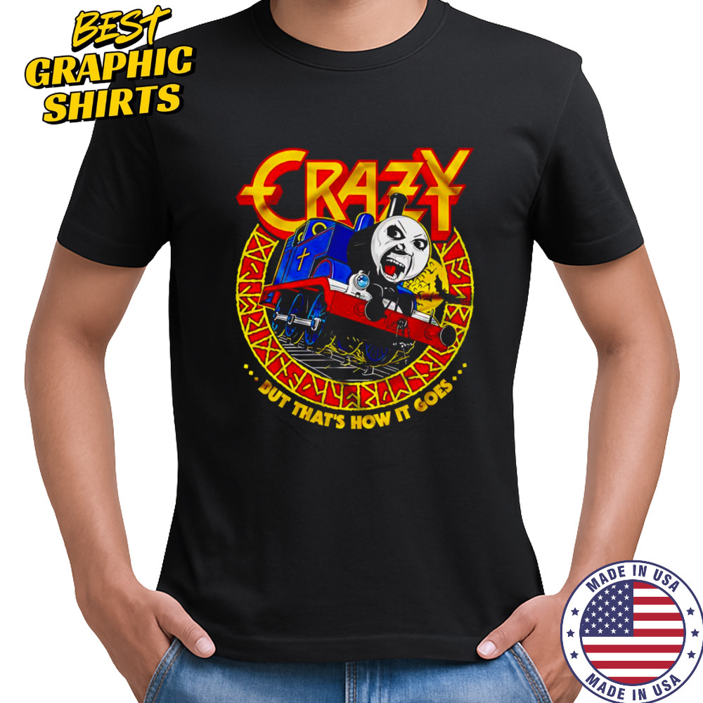 Crazy Train but that’s how it goes shirt