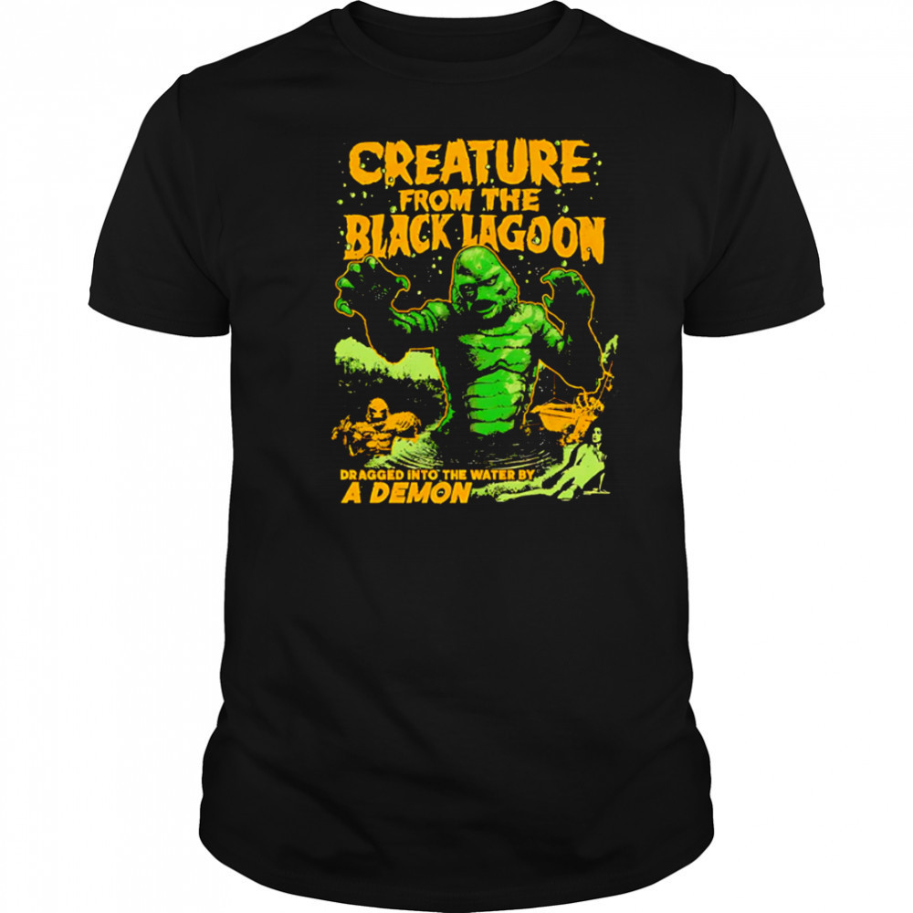Creature from the Black Lagoon Dragged into the water by a Demon shirt