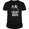 Crows before bros shirt