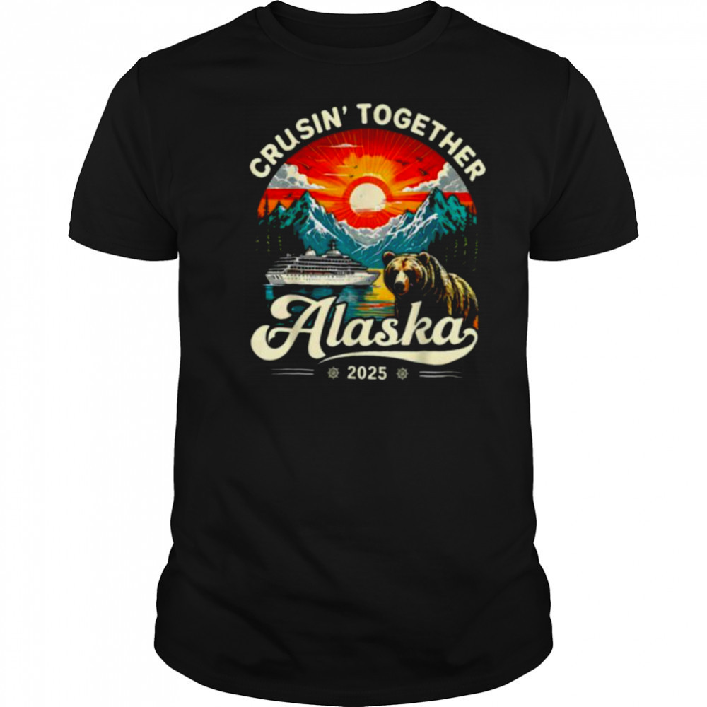Cruisin Together Alaska 2025 Family Friend Alaska Cruise T Shirt