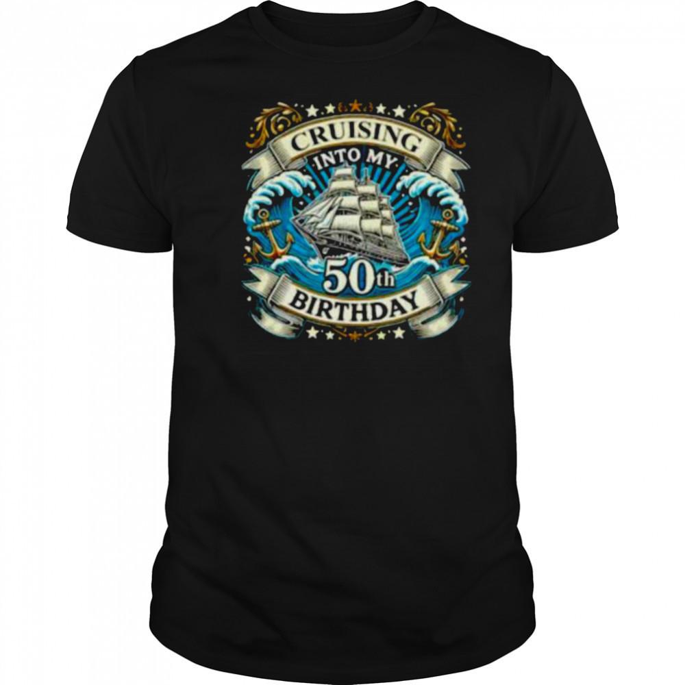 Cruising Into My 50th Birthday Shirt