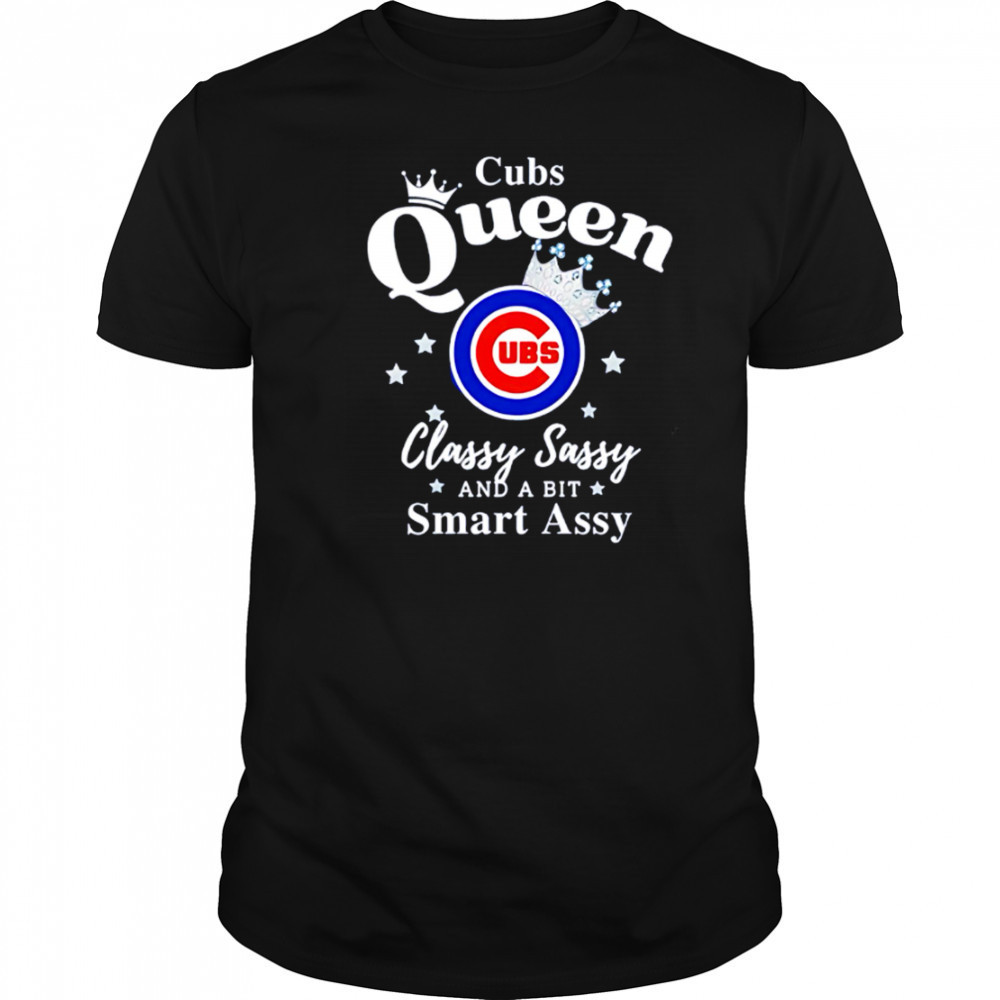 Cubs Queen Classy Sassy And A Bit Smart Assy logo shirt
