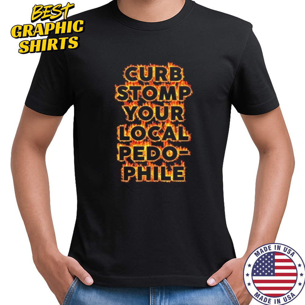 Curb stomp your local pedophile shirt