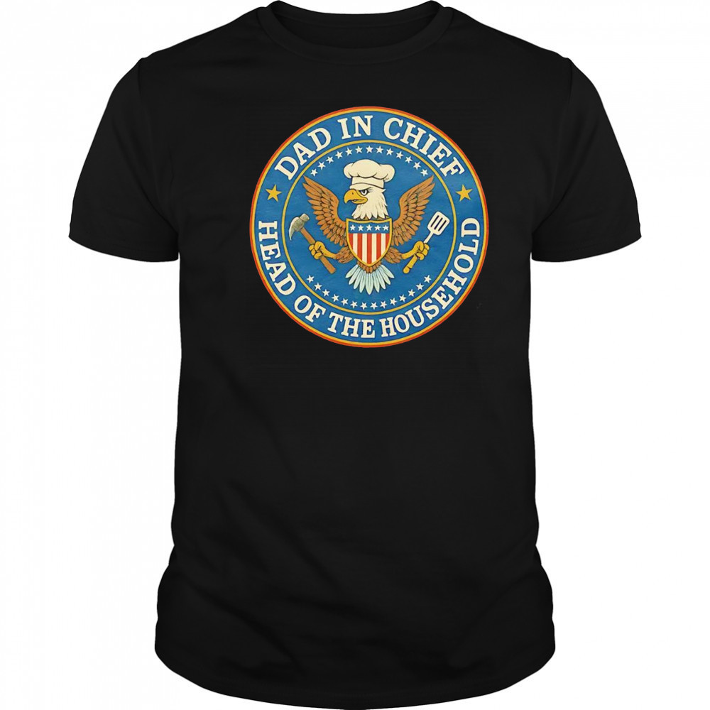 Dad in Chief head of the household eagle shirt