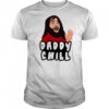 Daddy chill meme shirt