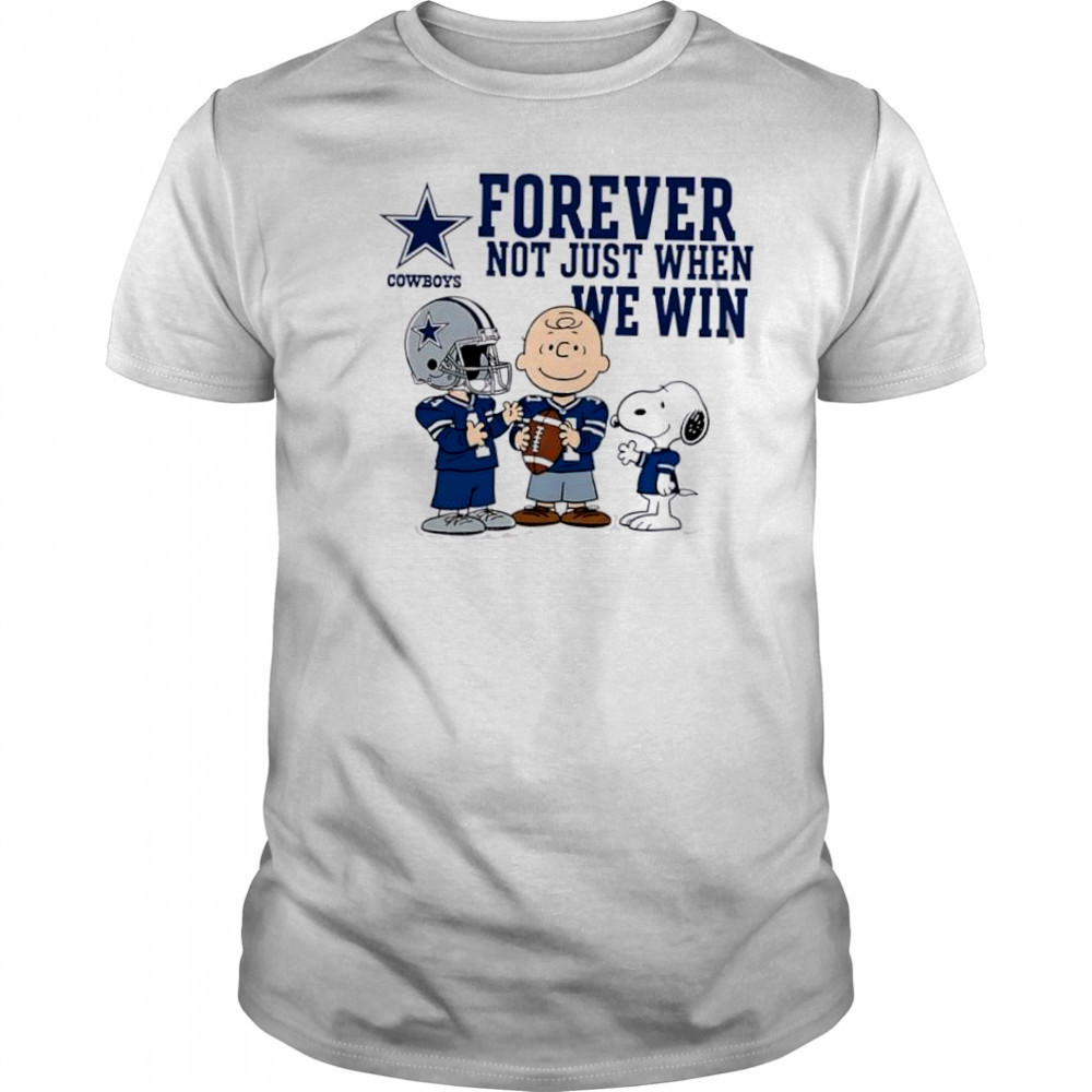 Dallas Cowboys Charlie Brown Snoopy Cowboys Forever Not Just When We Win shirt