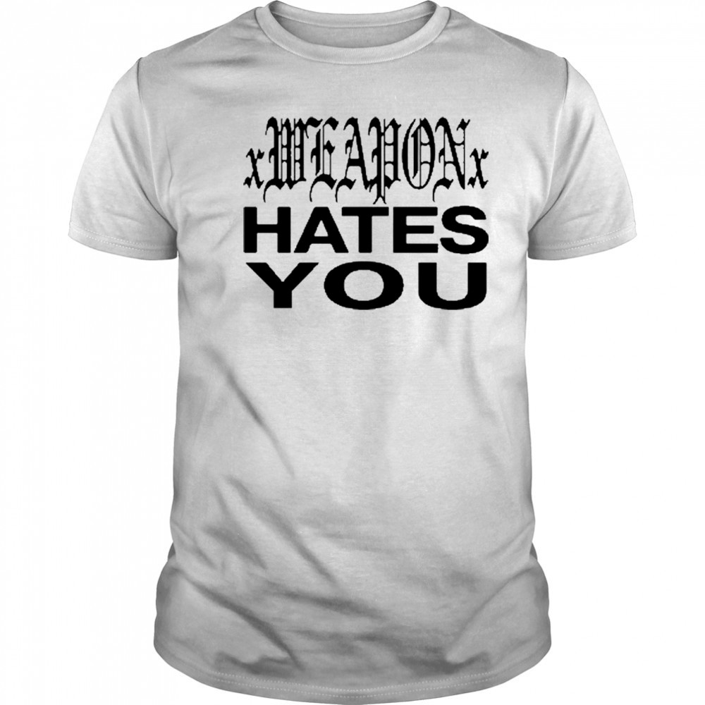 Dazestyle Xweaponx Hates You T-Shirt