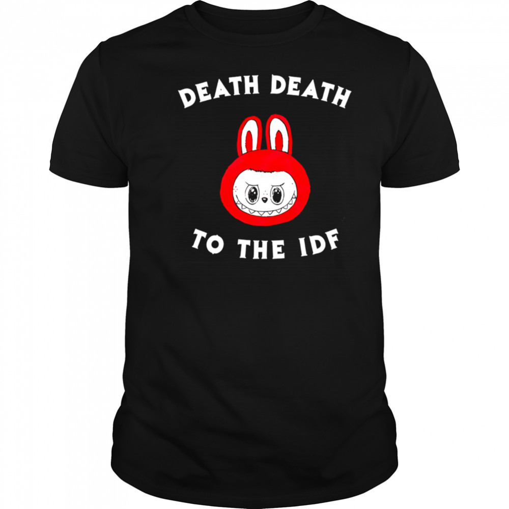 Death death to the idf Labubu shirt
