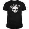 Death proof dead shirt