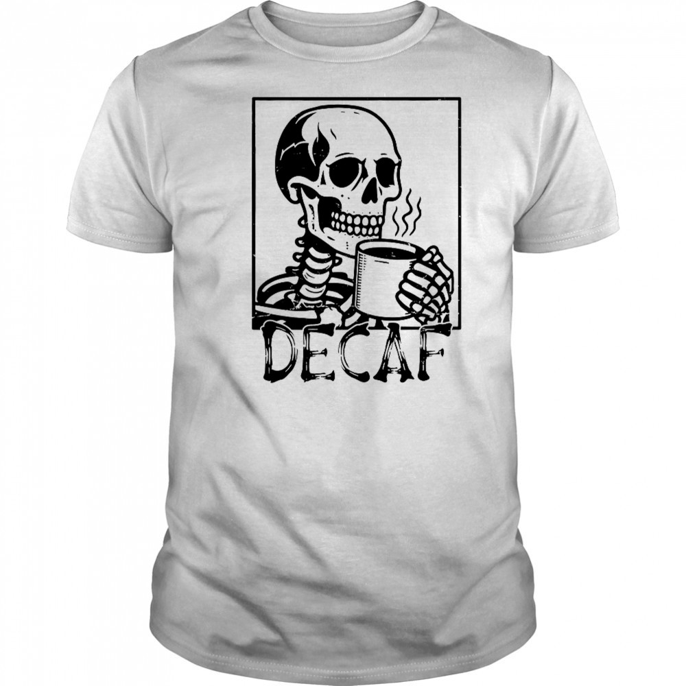Decaf Skeleton Coffee Skull T-Shirt