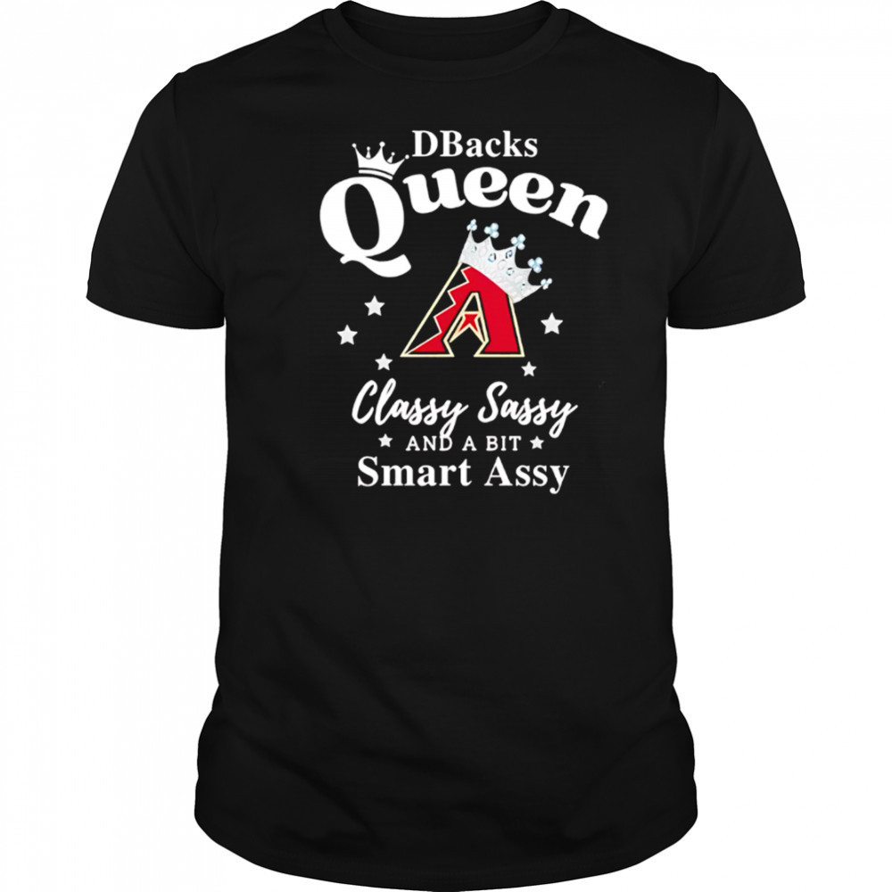 Diamondbacks Queen Classy Sassy And A Bit Smart Assy logo shirt