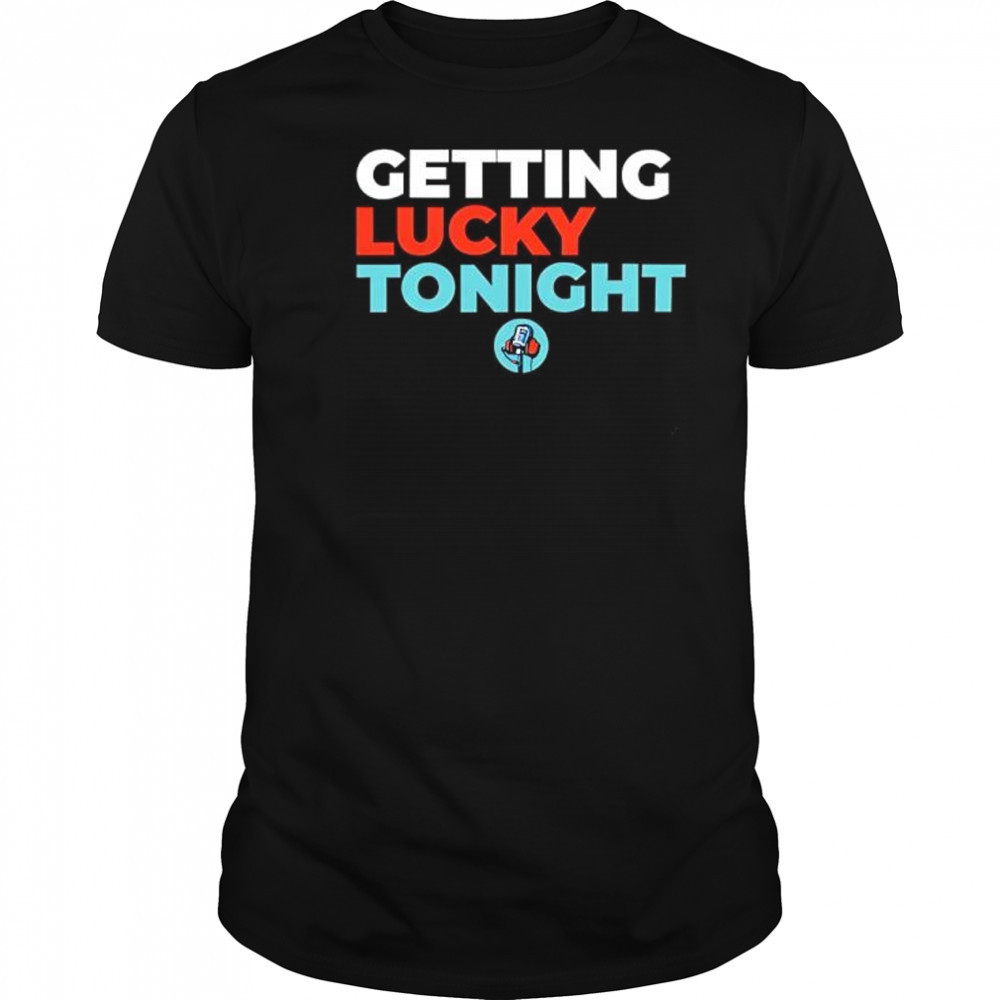 Dirty mo media door bumper clear getting lucky tonight shirt