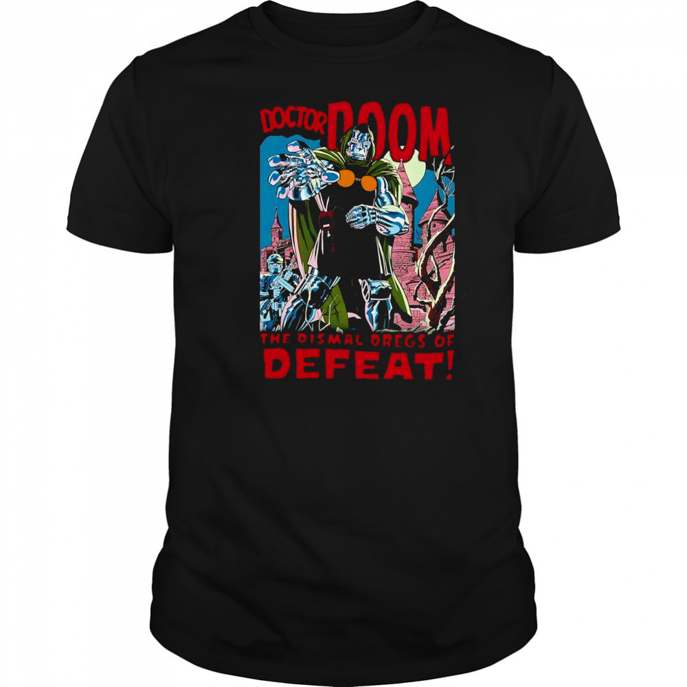 Doctor Doom the dismal dregs of defeat shirt