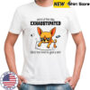 Dog word of the day exhaustipated adj too tired to give a shit shirt