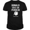 Donald Trump Eres Un Pendejo From Ilegal Mezcal T-Shirt