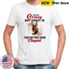 Donkey I May Be Crazy But Crazy Is Far Better Than Stupid shirt