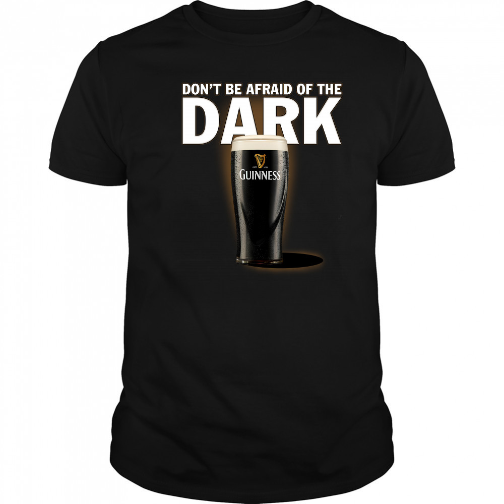 Dont be afraid ofthe dark Guinness shirt