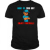 Don’t be this guy enjoy football shirt