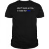 Don’t look at me I volet for her shirt