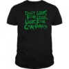Don’t Look For Love Look For Champagne T-Shirt