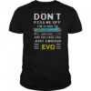 Don’t Piss Me Off I’m Close To Max Level And You Look Like Just Enough Evo T-Shirt
