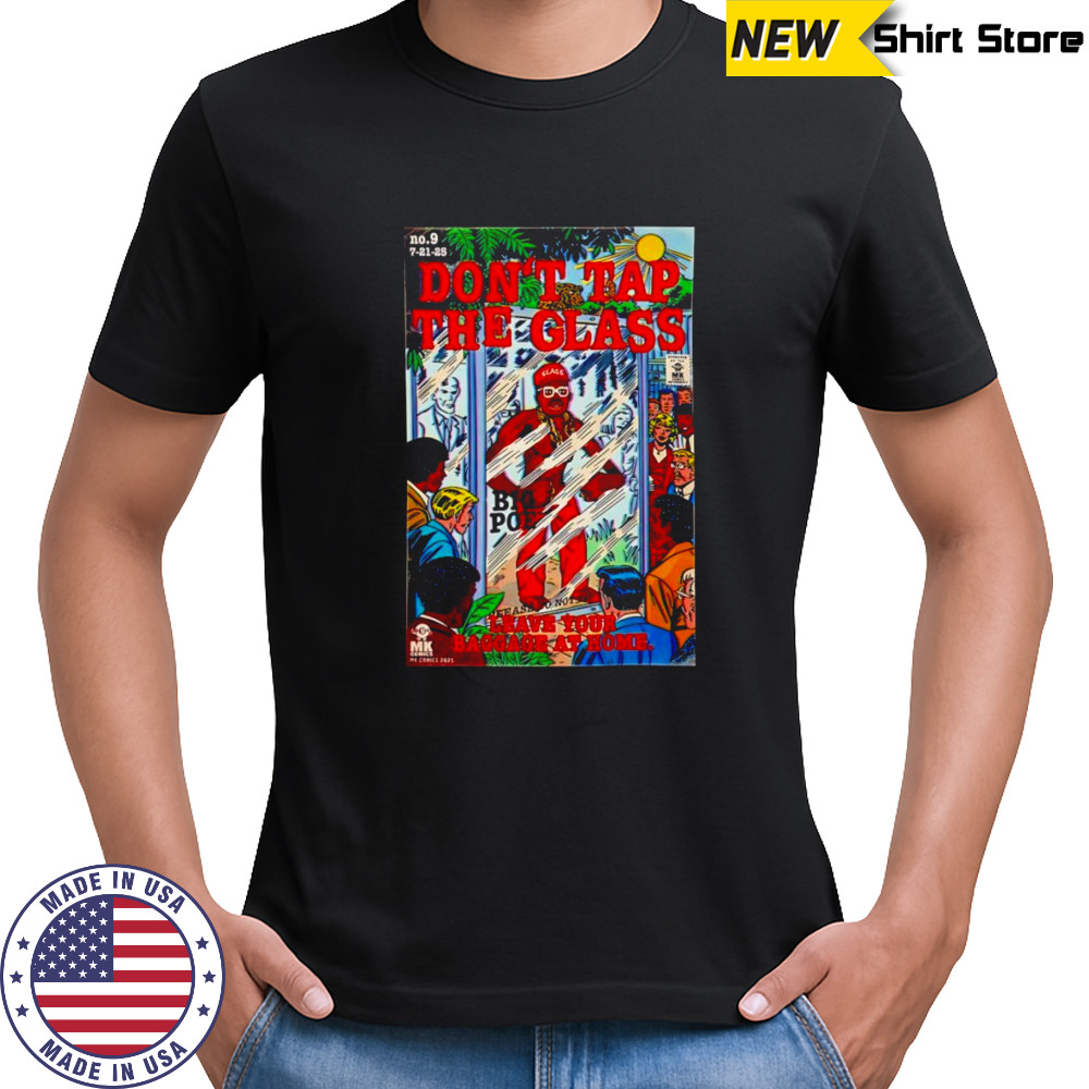 Don’t Tap The Glass poster shirt