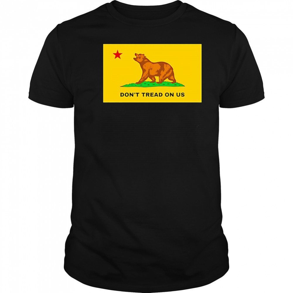 Don’t tread on us California shirt